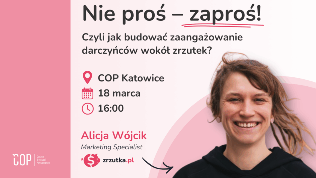 NIE PROŚ – ZAPROŚ! Czyli jak budować zaangażowanie darczyńców wokół zrzutek