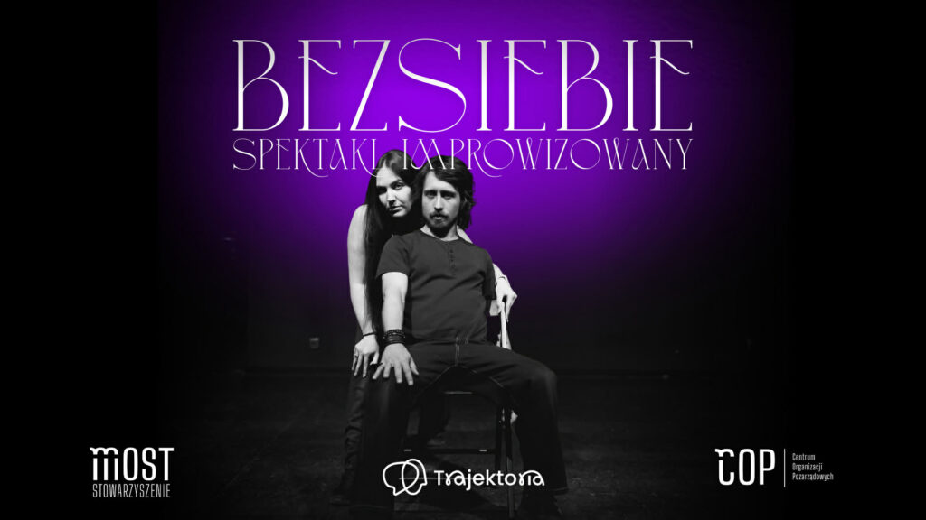 BEZSIEBIE — spektakl improwizowany